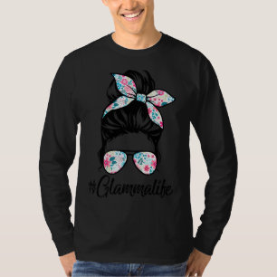 Glamma Life Messy Hair Bun Women Mother's Day T-Shirt