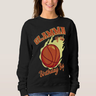 Glamma Of The Birthday Boy Basketball Family Bday Sweatshirt