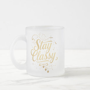 Glamourous Golden "Stay Classy" Design Frosted Glass Coffee Mug