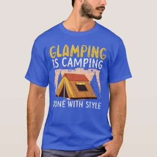 Glamping Is Camping Done With Style Camper Camp fu T-Shirt