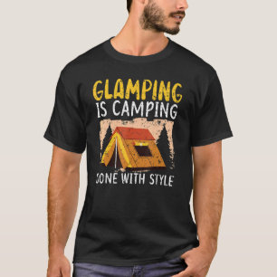 Glamping Is Camping Done With Style Camper Nature T-Shirt