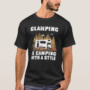 Glamping Is Camping With Style Camping Saying Happ T-Shirt