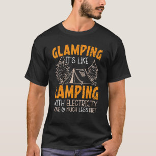 Glamping It's Like Camping With Electricity Camper T-Shirt