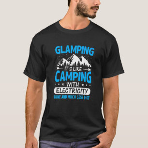 Glamping It's Like Camping with Electricity Wine L T-Shirt