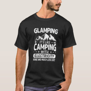 Glamping It's Like Camping with Electricity Wine L T-Shirt