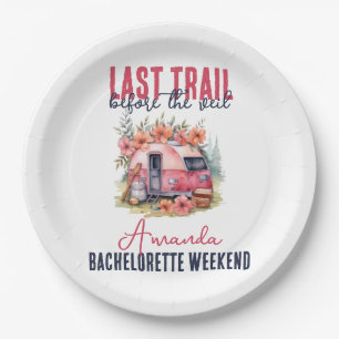 Glamping Last Trail Bachelorette Party Weekend Paper Plate