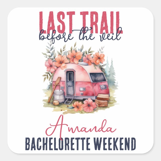 Glamping Last Trail Bachelorette Party Weekend Square Sticker (Front)