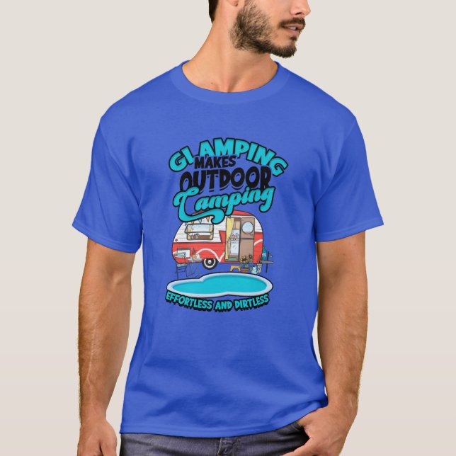 Glamping makes outr camping effortless and gift T-Shirt (Front)