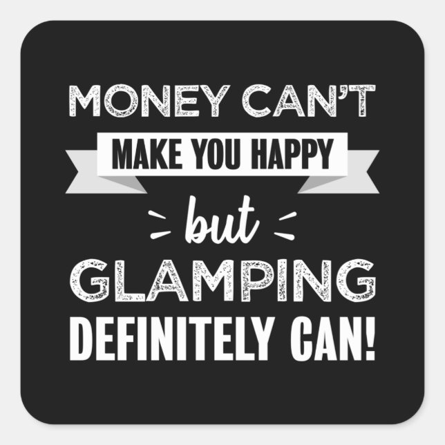 Glamping makes you happy Funny Gift Square Sticker (Front)