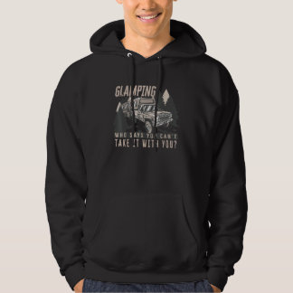 Glamping Who Says You Cant Take It With You Glampi Hoodie