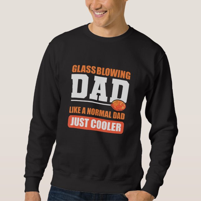 Glass Blowing Dad Glassblower Sweatshirt (Front)