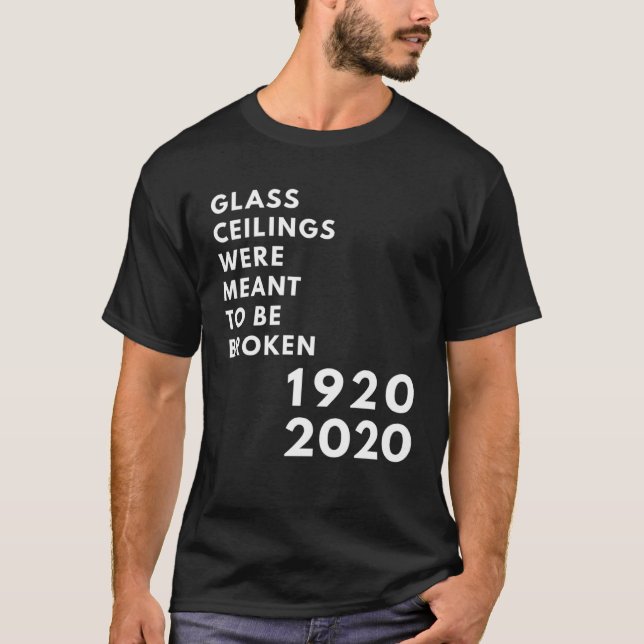 Glass Ceilings Meme Meant To Be Broken 1920 2020 T-Shirt (Front)