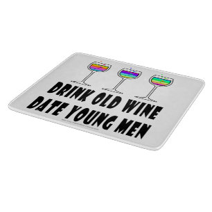 GLASS CUTTING BOARD DRINK OLD WINE, DATE YOUNG MEN