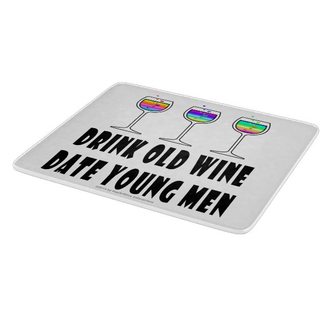 GLASS CUTTING BOARD DRINK OLD WINE, DATE YOUNG MEN (Corner)