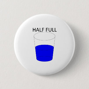 Glass Half Full 6 Cm Round Badge