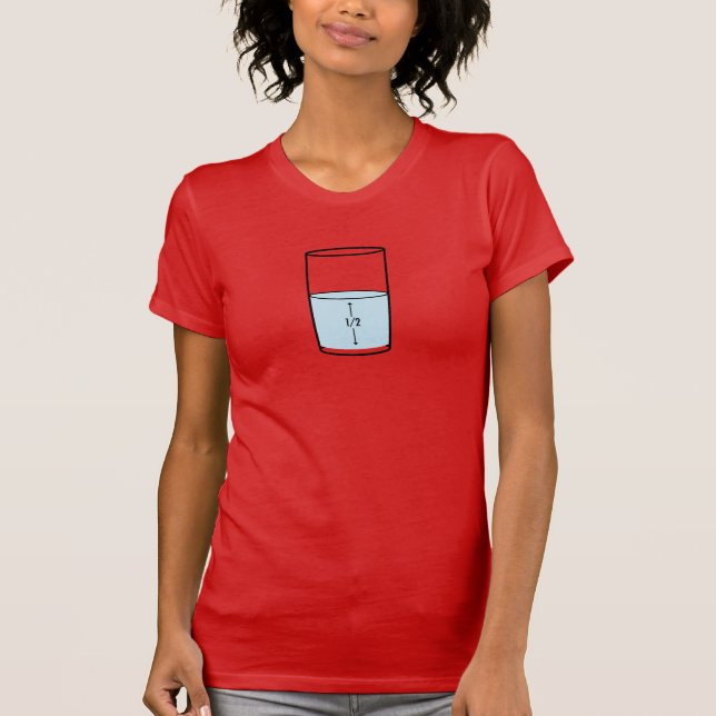Glass Half Full - optimism T-Shirt (Front)