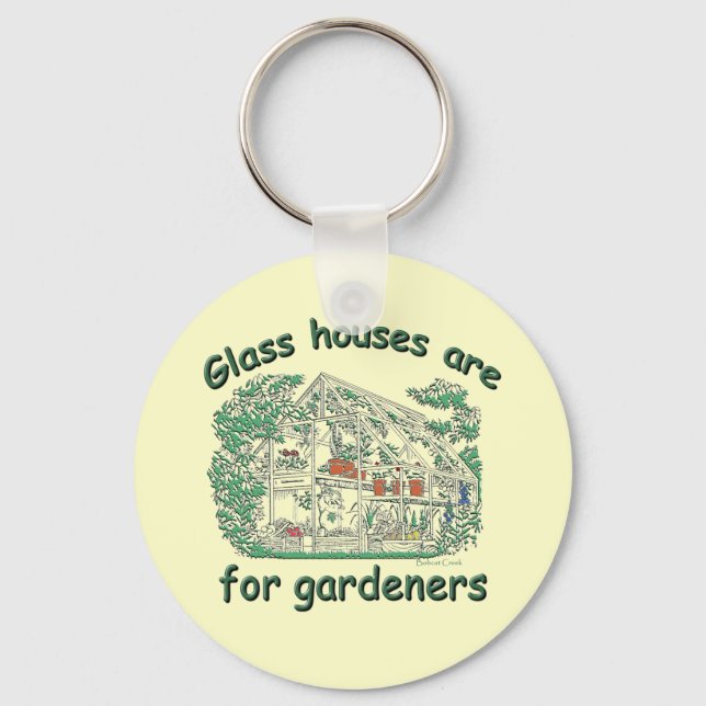 Glass Houses Are For Gardeners Key Ring (Front)