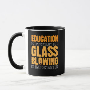 Glassblowing Saying Joke Glassblower Glassmaker Mug