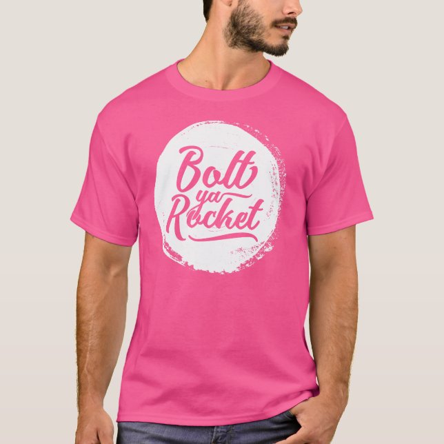 Glaswegian Glasgow Dialect Bolt Ya Rocket T-Shirt (Front)