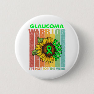Glaucoma Warrior It's Not For The Weak 6 Cm Round Badge