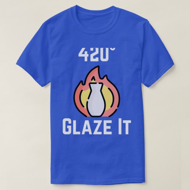 Glaze It Pottery Clay Ceramics Funny T-Shirt (Design Front)