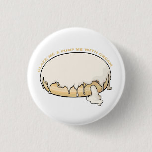 Glaze Me & Pump Me With Cream Doughnut 3 Cm Round Badge