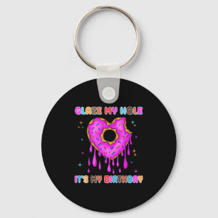 Glaze My Hole It's My Birthday Funny Dark Adult Hu Key Ring