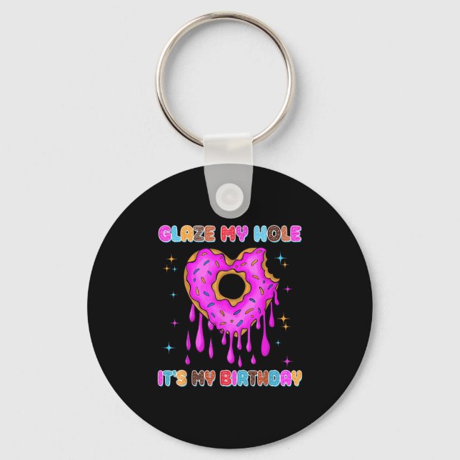 Glaze My Hole It's My Birthday Funny Dark Adult Hu Key Ring (Front)