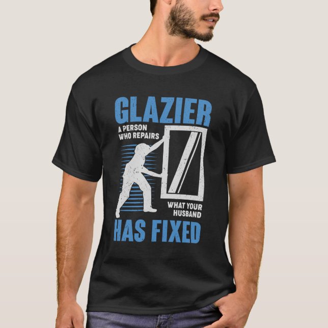 Glazier Profession Window Glass Installer Gift T-Shirt (Front)