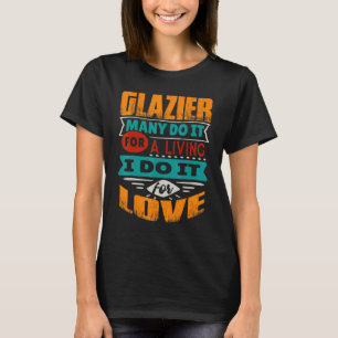 Glazier Quote I Am Echocardiographer For Love T-Shirt