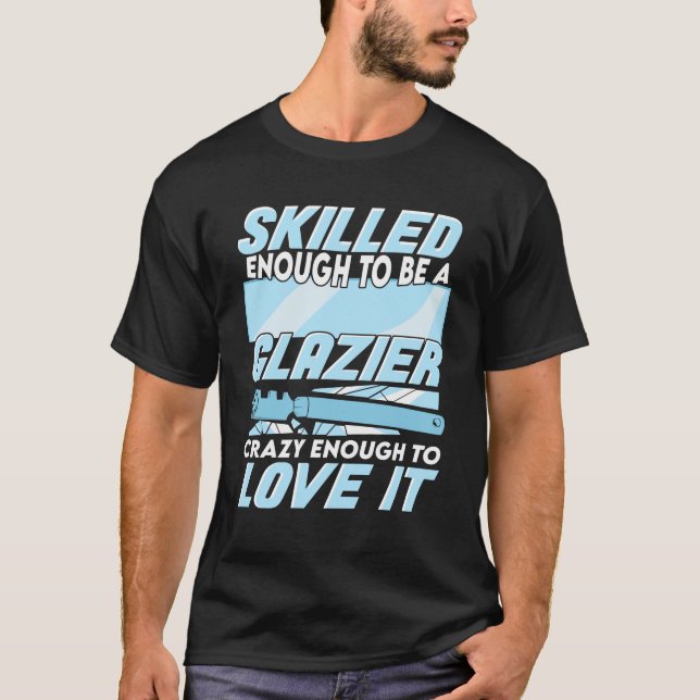 Glazier Window Glass Installer Gift T-Shirt (Front)