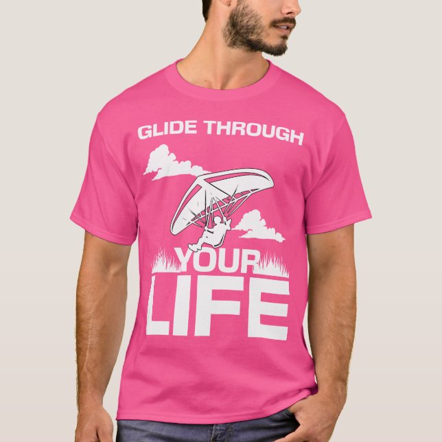 Glide Trough Your Life Hang Gliding T-Shirt (Front)
