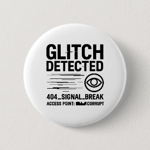 GLITCH DETECTED - Corrupted Signal Transmission 6 Cm Round Badge