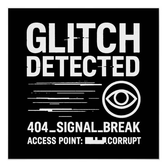 GLITCH DETECTED - Corrupted Signal Transmission Poster (Front)