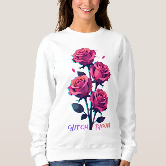 Glitched Roses Grow Louder Sweatshirt (Front)