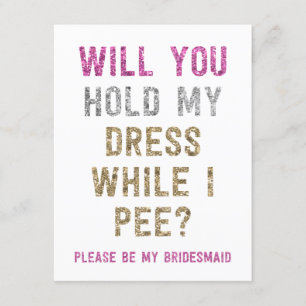 Glitter Hold My Dress While I Pee Bridesmaid Invitation