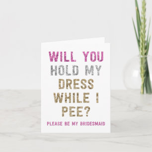 Glitter Hold My Dress While I Pee   Bridesmaid Invitation