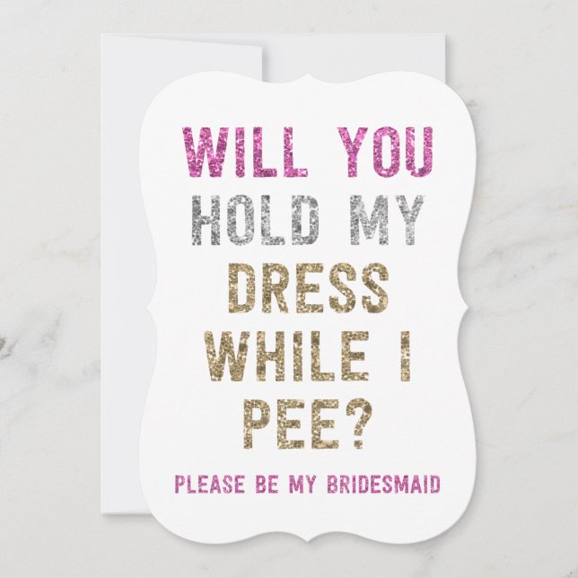 Glitter Hold My Dress While I Pee | Bridesmaid Invitation (Front)