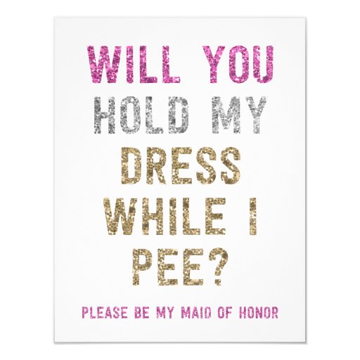 Image of Glitter Hold My Dress While I Pee | Maid of Honour Invitation