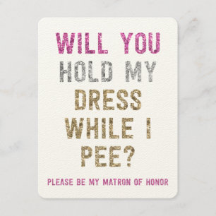 Glitter Hold My Dress While I Pee Matron Honour Announcement