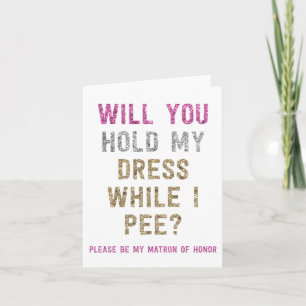 Glitter Hold My Dress While I Pee Matron Honour Card