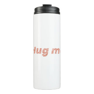 Glittery hug me typography design element thermal tumbler