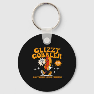 Glizzy Gobbler Don't Choke Under Pressure, Funny H Key Ring