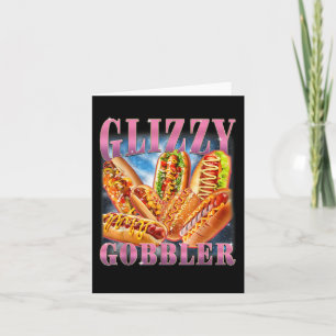 Glizzy Gobbler Meme Funny Hilarious Hot Dog Glizzy Card