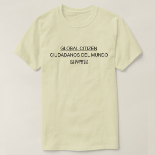 GLOBAL CITIZEN CIUDADANOS DEL MUNDO 世界市民 T-Shirt