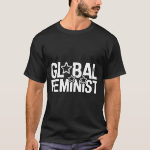 Global Feminist Equality Empowerment Protest Activ T-Shirt