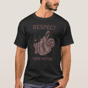 Global Warming Animals Respect Your Nature Sloth T-Shirt