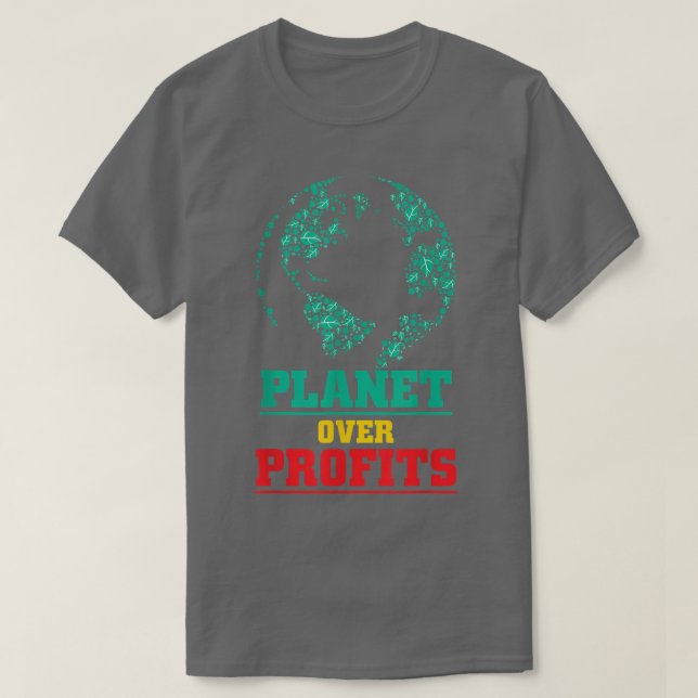 Global warming awareness planet over profits t  T-Shirt (Design Front)