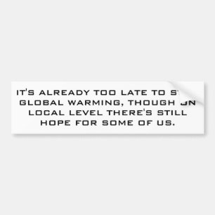 Global warming for realists. bumper sticker