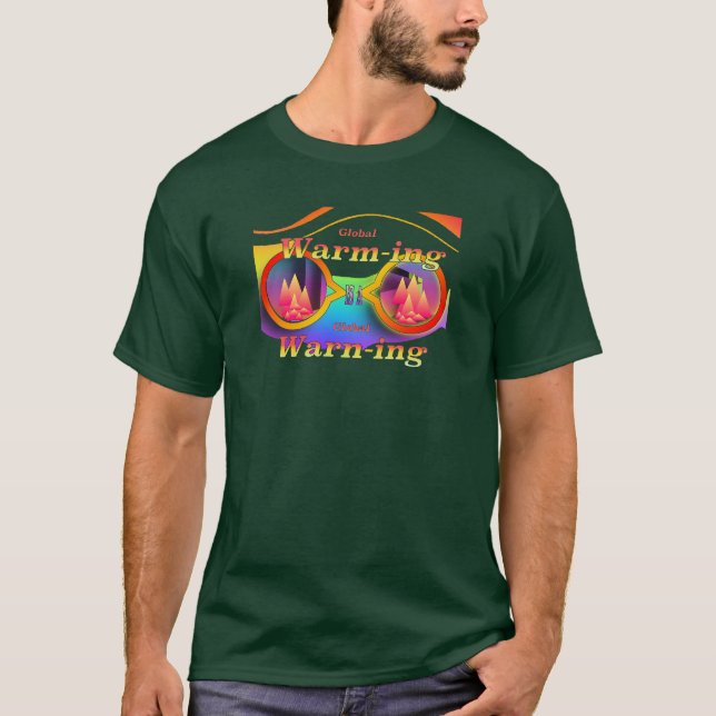 Global Warming Global Warning Forest Green  T-Shirt (Front)